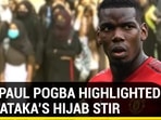 HOW PAUL POGBA HIGHLIGHTED KARNATAKA'S HIJAB STIR