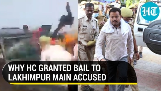 WHY HC GRANTED BAIL TO LAKHIMPUR MAIN ACCUSED