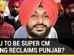 SIDHU TO BE SUPER CM IF CONG RECLAIMS PUNJAB?