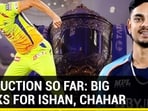 IPL Auction Splurge: Ishan, Chahar most expensive buys, Raina unsold | Day 1