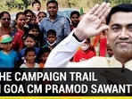 ON THE CAMPAIGN TRAIL WITH GOA CM PRAMOD SAWANT