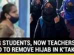 AFTER STUDENTS, NOW TEACHERS ASKED TO REMOVE HIJAB IN K'TAKA