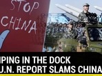 XI JINPING IN THE DOCK | NEW U.N. REPORT SLAMS CHINA