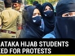 KARNATAKA HIJAB STUDENTS BOOKED FOR PROTESTS