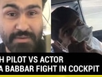 WATCH PILOT VS ACTOR AARYA BABBAR FIGHT IN COCKPIT