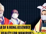 CAN FEAR OF A HUNG ASSEMBLY BECOME REALITY FOR MANIPUR?