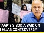 WHAT AAP'S SISODIA SAID ON DELHI HIJAB CONTROVERSY