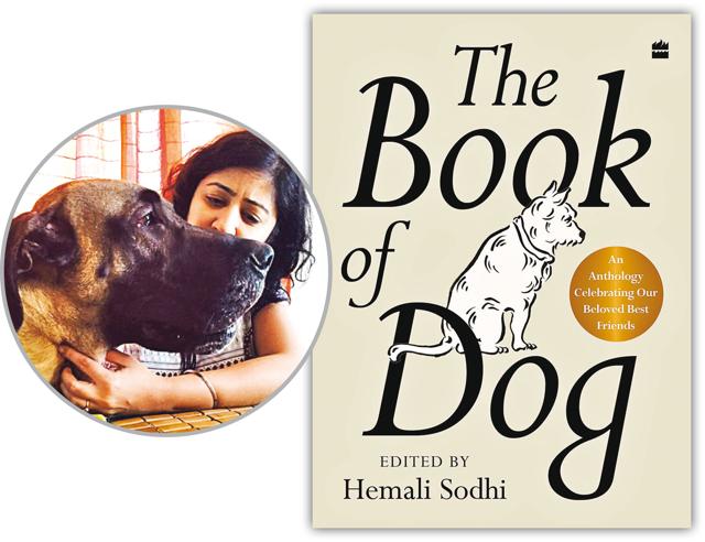 Hemali Sodhi with her dog Cooper; her book The Book of Dog Hemali Sodhi with her dog Cooper; her book The Book of Dog