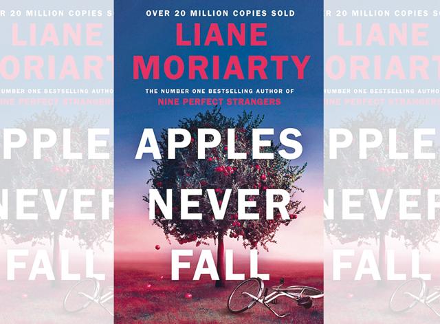 Apples Never Fall by Liane Moriarty Apples Never Fall by Liane Moriarty