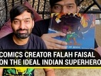 COMIC CREATOR FALAH FAISAL ON THE IDEAL INDIAN SUPERHERO