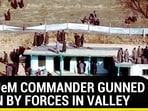 PAK JeM COMMANDER GUNNED DOWN BY FORCES IN VALLEY PAK JeM COMMANDER GUNNED DOWN BY FORCES IN VALLEY