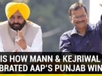 THIS IS HOW MANN & KEJRIWAL CELEBRATED AAP'S PUNJAB WIN