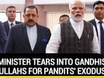 MODI MINISTER TEARS INTO GANDHIS & ABDULLAHS FOR PANDITS' EXODUS MODI MINISTER TEARS INTO GANDHIS & ABDULLAHS FOR PANDITS' EXODUS