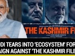 PM MODI TEARS INTO ‘ECOSYSTEM' FOR CAMPAIGN AGAINST ‘THE KASHMIR FILES'