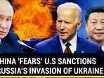 WHY CHINA ‘FEARS’ U.S SANCTIONS AMID RUSSIA'S INVASION OF UKRAINE WHY CHINA ‘FEARS’ U.S SANCTIONS AMID RUSSIA'S INVASION OF UKRAINE