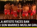 KERALA ARTISTE FACES BAN AFTER SON MARRIES MUSLIM GIRL
