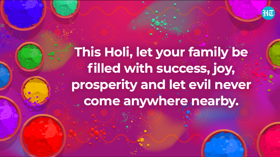This Holi, let your family be filled with success, joy, prosperity and let evil never come anywhere nearby.