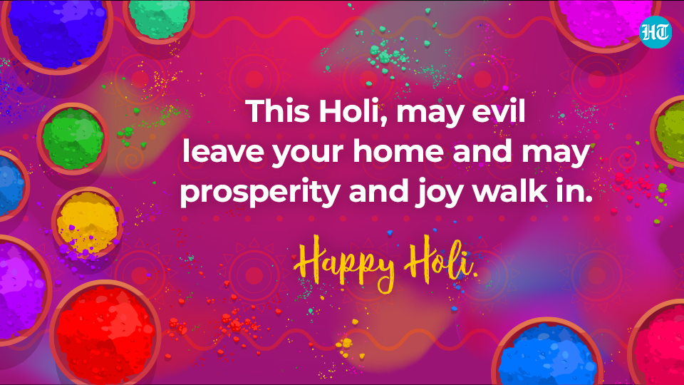 This Holi, may evil leave your home and may prosperity and joy walk in. Happy Holi.