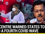HOW CENTRE WARNED STATES TO AVOID A FOURTH COVID WAVE