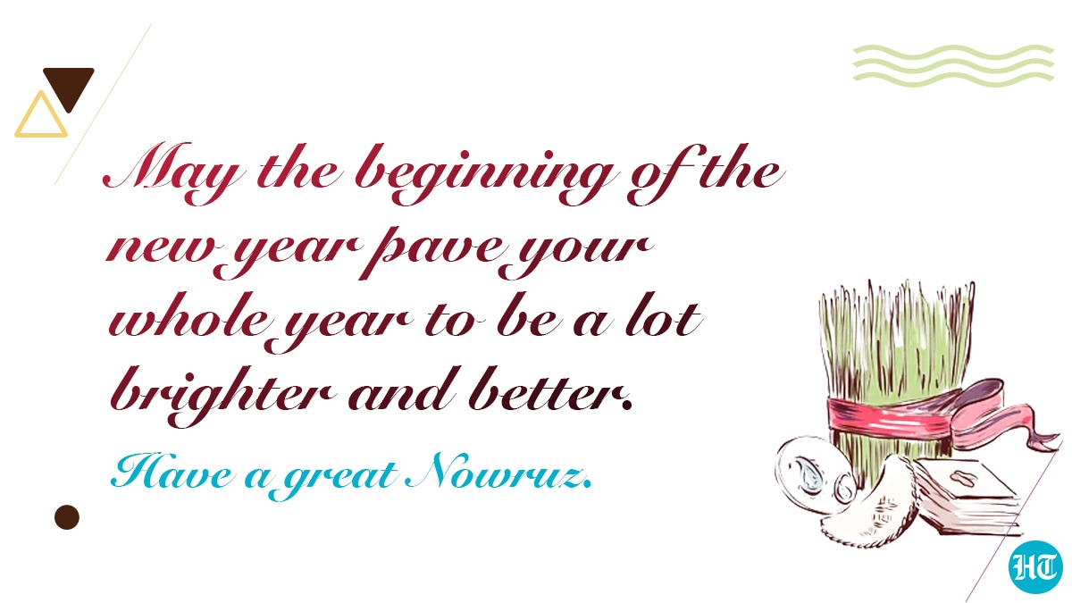 May the beginning of the new year pave your whole year to be lot brighter and better. Have a great Nowruz.