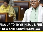 HARYANA: UP TO 10 YR IN JAIL & FINE UNDER NEW ANTI-CONVERSION LAW