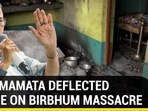 HOW MAMATA DEFLECTED BLAME ON BIRBHUM MASSACRE