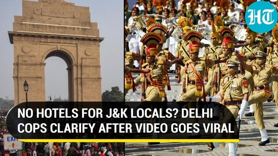 ‘No hotel stay for J&amp;K residents': Delhi police clarify after video goes viral