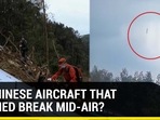 DID CHINESE AIRCRAFT THAT CRASHED BREAK MID-AIR?