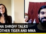 KRISHNA SHROFF TALKS ON BROTHER TIGER AND MMA