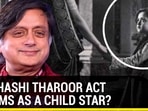 DID SHASHI THAROOR ACT IN FILMS AS A CHILD STAR?