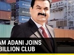 GAUTAM ADANI JOINS $100 BILLION CLUB