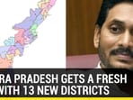 ANDHRA PRADESH GETS A FRESH MAP WITH 13 NEW DISTRICTS