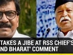 SENA TAKES A JIBE AT RSS CHIEF'S 'AKHAND BHARAT' COMMENT SENA TAKES A JIBE AT RSS CHIEF'S 'AKHAND BHARAT' COMMENT