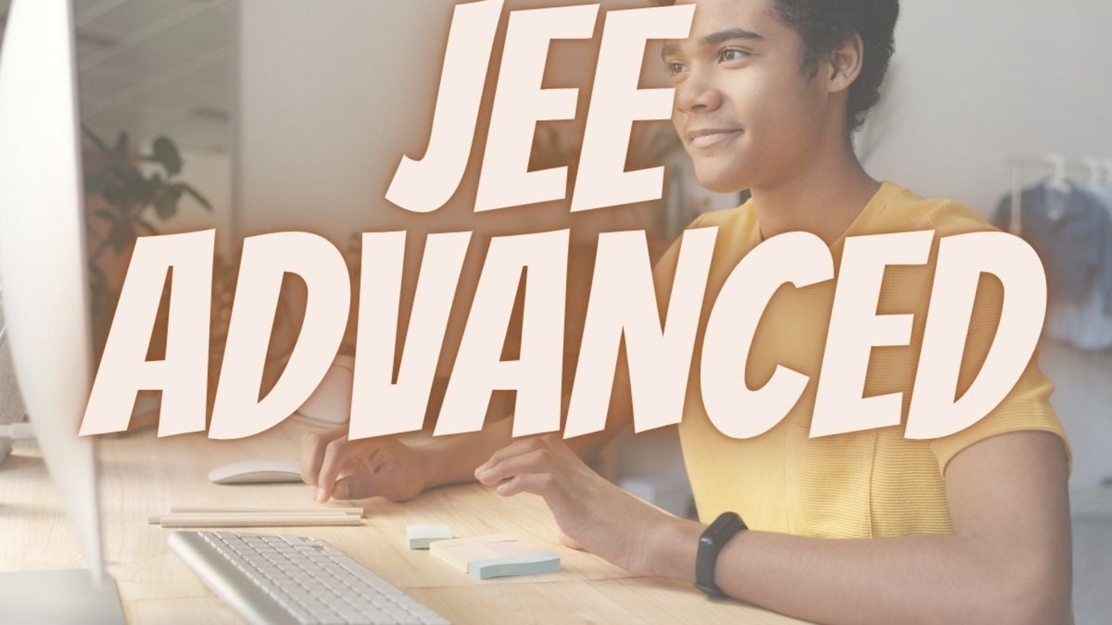 JEE 2022: JEE Advanced 2022 rescheduled, apply from Aug 7 at jeeadv.ac.in