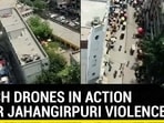 WATCH DRONES IN ACTION AFTER JAHANGIRPURI VIOLENCE