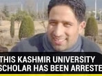 WHY THIS KASHMIR UNIVERSITY PHD SCHOLAR HAS BEEN ARRESTED