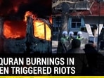 HOW QURAN BURNINGS IN SWEDEN TRIGGERED RIOTS