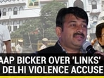 BJP, AAP BICKER OVER 'LINKS' WITH DELHI VIOLENCE ACCUSED