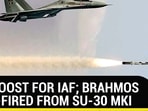 BIG BOOST FOR IAF; BRAHMOS TEST-FIRED FROM SU-30 MKI
