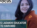 HOW THIS LADAKHI EDUCATOR MADE IT TO HARVARD