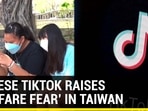CHINESE TIKTOK RAISES ‘WARFARE FEAR’ IN TAIWAN