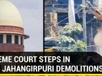 SUPREME COURT STEPS IN HALTS JAHANGIRPURI DEMOLITIONS
