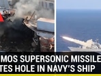 BRAHMOS SUPERSONIC MISSILE CREATES HOLE IN NAVY'S SHIP BRAHMOS SUPERSONIC MISSILE CREATES HOLE IN NAVY'S SHIP
