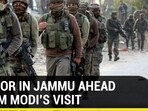 TERROR IN JAMMU AHEAD OF PM MODI'S VISIT 