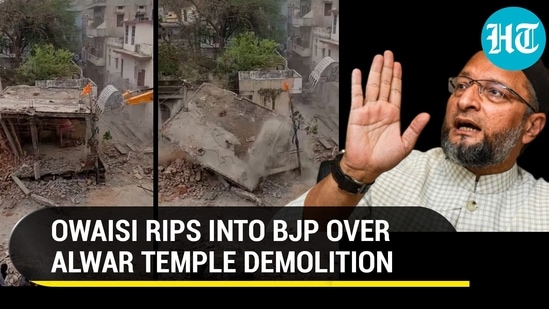OWAISI RIPS INTO BJP OVER RAJASTHAN TEMPLE DEMOLITION