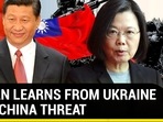 TAIWAN LEARNS FROM UKRAINE AMID CHINA THREAT