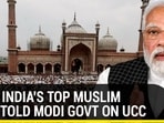 WHAT INDIA'S TOP MUSLIM BODY TOLD MODI GOVT ON UCC