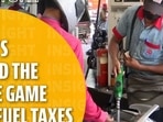 WHAT'S BEHIND THE BLAME GAME OVER FUEL TAXES