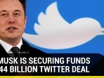 HOW MUSK IS SECURING FUNDS FOR $44 BILLION TWITTER DEAL