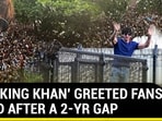 HOW 'KING KHAN' GREETED FANS ON EID AFTER A 2-YR GAP